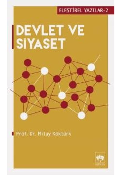 Devlet ve Siyaset-Eleştirel Yazılar - Milay Köktürk - Ötüken Neşriyat