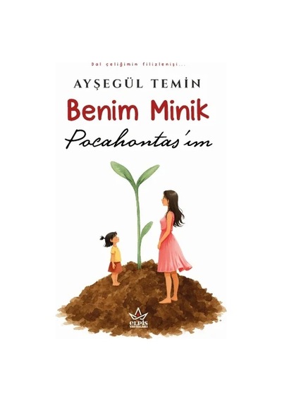 Benim Minik Pocahontas Im- Ayşegül Temin - Elpis Yayınevi