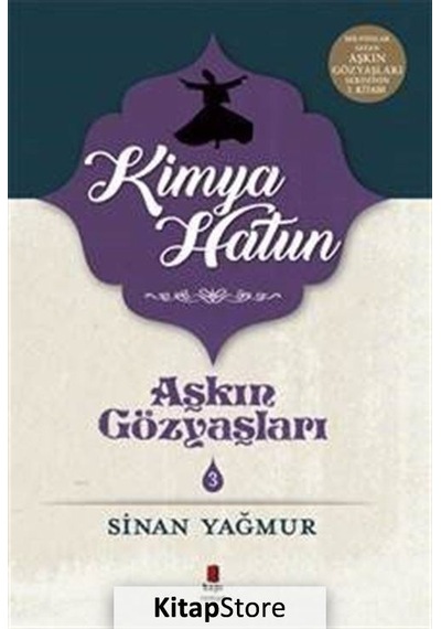 Kitapstore- Aşkın Gözyaşları 3 / Kimya Hatun / Sinan Yağmur