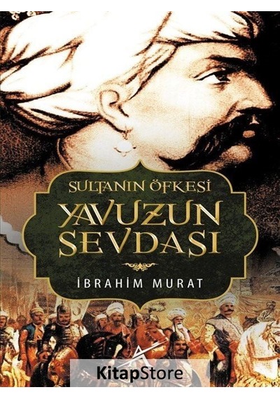 Sultanın Öfkesi Yavuzun Sevdası - İbrahim Murat - Avrupa Yakası Yayınları