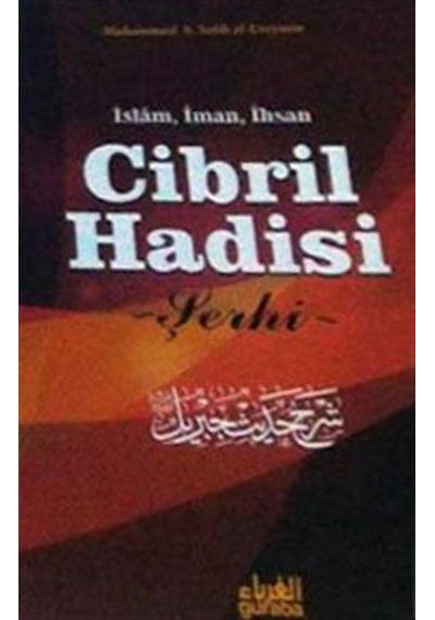 İslam İman İhsan Cibril Hadisi Şerhi - Muhammed B. Salih El-Useymin - Guraba Yayınları