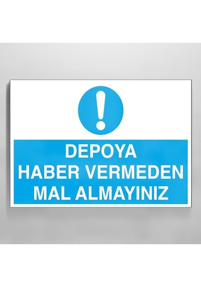 Depoya Haber Vermeden Mal Almayınız Uyarı Levhası 60x90cm