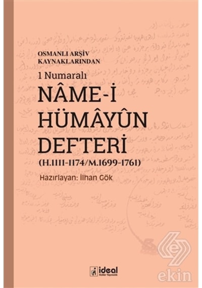 Osmanlı Arşiv Kaynaklarından 1 Numaralı Name I Hüm/Ilhan Gök