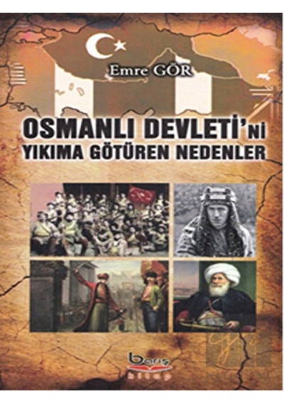 Osmanlı Devleti'ni Yıkıma Götüren Nedenler -  Barış Kitap