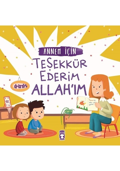 Annem İçin Teşekkür Ederim Allahım - Arzu Aydos Demir - Timaş Çocuk