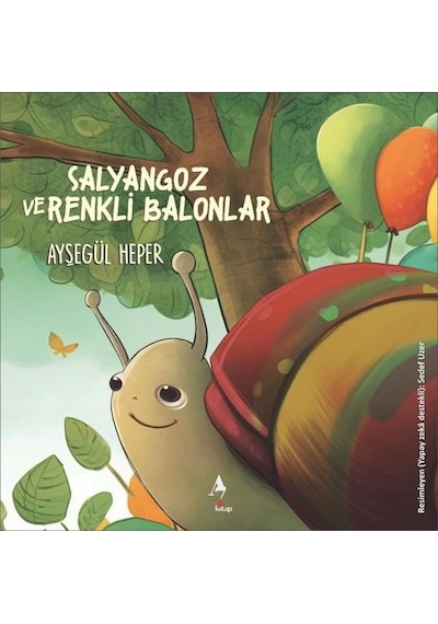 Salyangoz ve Renkli Balonlar - Ayşegül Heper - A7 Kitap
