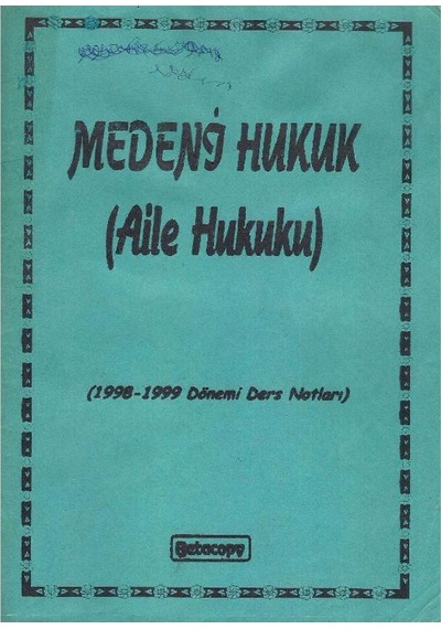 Medeni Hukuk Aile Hukuku 1998 - 1999 Ders Notları - Elyazısı İle Yazılmış Kişisel Öğrenci Notları