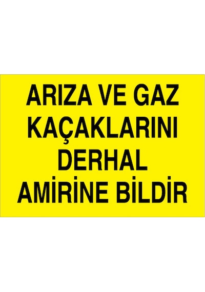 Arıza Ve Gaz Kaçaklarını Derhal Amirine Bildir Uyarı Tabelası - 50x70 Alüminyum Kompozit Panel - Dg1