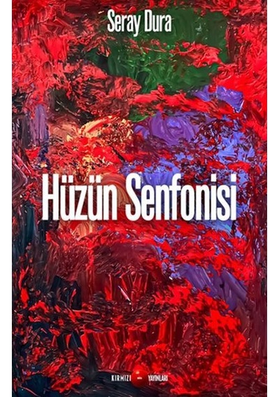 Hüzün Senfonisi - Seray Dura - Kırmızı Nokta Yayınları