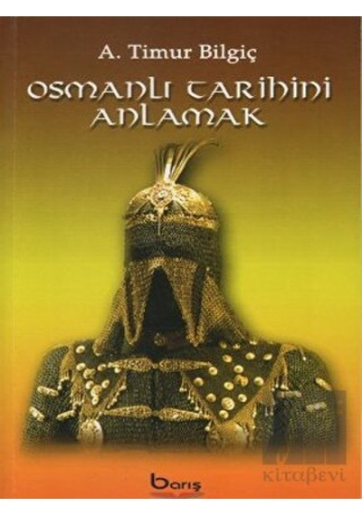 Osmanlı Tarihini Anlamak -  Barış Kitap