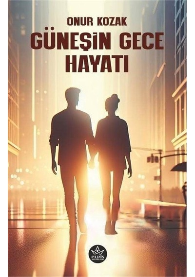 Güneşin Gece Hayatı - Onur Kozak - Elpis Yayınları