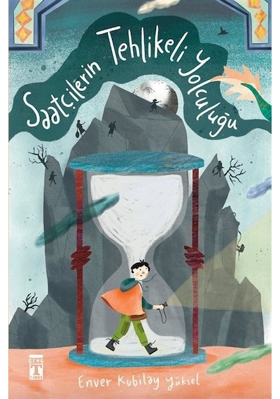 Saatçilerin Tehlikeli Yolculuğu - Enver Kubilay Yüksel - Genç Timaş