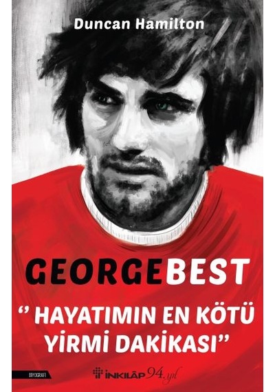 George Best - Hayatımın En Kötü Yirmi  Dakikası