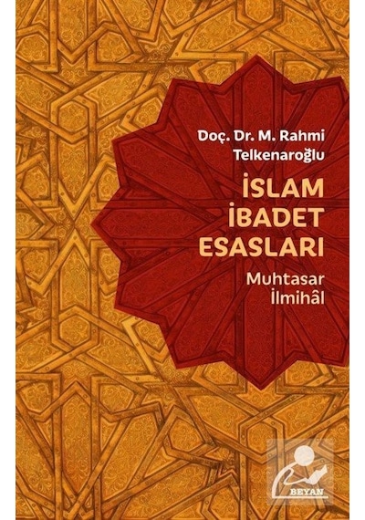 İslam İbadet Esasları -Muhtasar İlmihal  - M. Rahmi Telkenaroğlu  - Beyan Yayınları