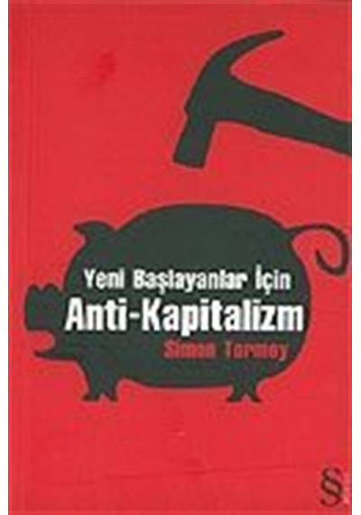 Yeni Başlayanlar İçin Anti-Kapitalizm - Simon Toıney - Everest Yayınları