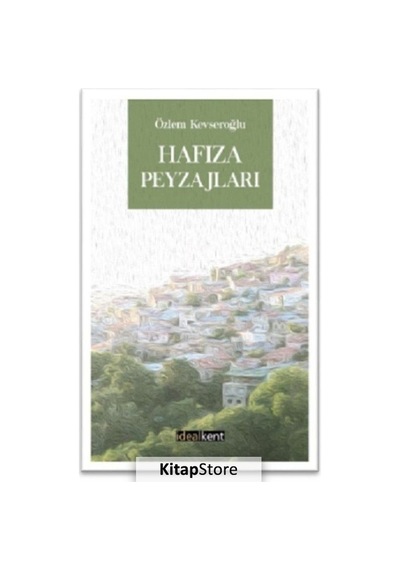 Hafıza Peyzajları - Özlem Kevseroğlu - İdealkent Yayınları