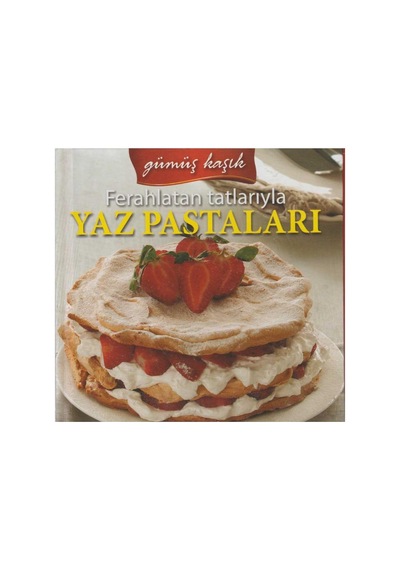 Ferahlatan Tatlarıyla Yaz Pastaları Tarifleri