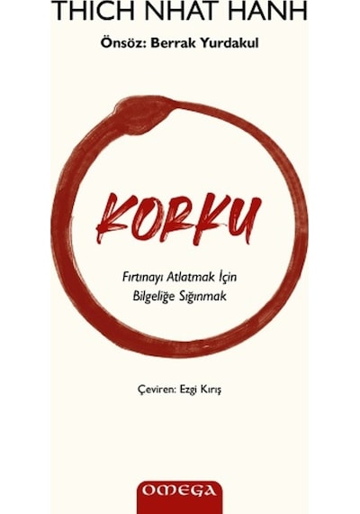 Korku - Fırtınayı Atlatmak için Bilgeliğe Sığınmak - Thich Nhat Hanh - Omega