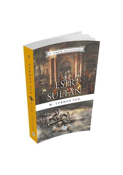 Esir Sultan - M. Turhan Tan - Mavi Çatı Yayınları