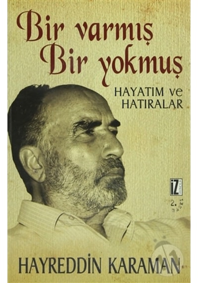 Bir Varmış Bir Yokmuş - Hayatım ve Hatıralarım (3 Cilt) - Hayreddin Karaman - İz Yayıncılık
