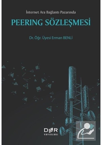 Peerıng Sözleşmesi - İnternet Ara Bağlantı Pazarında - Erman Benli - Der Yayınları
