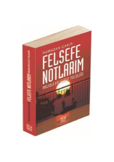 Felsefe Notlarım - Ramazan Çakır - Anahtar Kitaplar