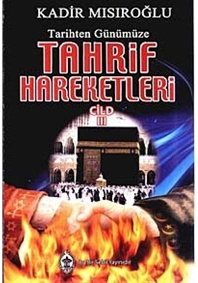 Tarihten Günümüze Tahrif Hareketleri Cilt: 3  - Kadir Mısıroğlu  - Sebil