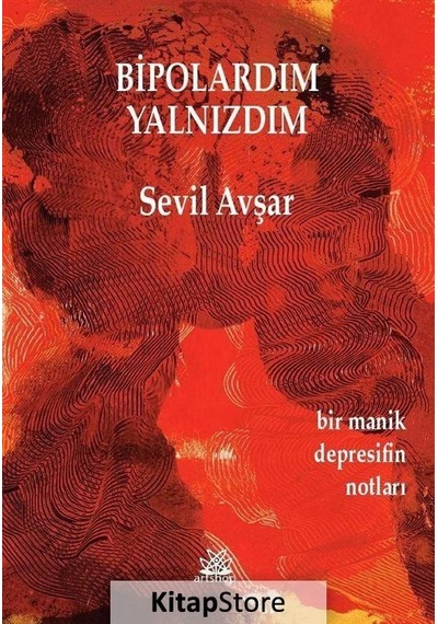 Bipolardım Yalnızdım - Bir Manik Depresifin Notları - Sevil Avşar - Artshop Yayıncılık