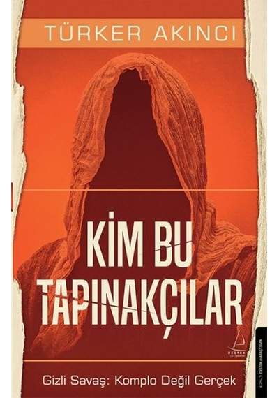 Kim Bu Tapınakçılar - Gizli Savaş: Komplo Değil Gerçek - Türker Akıncı - Destek Yayınları