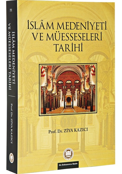 Islam Medeniyeti Ve Müesseseleri Tarihi - Prof. Dr. Ziya Kazıcı