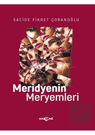 Meridyenin Meryemleri - Sacide Fikret Çobanoğlu - Akçağ Yayınları