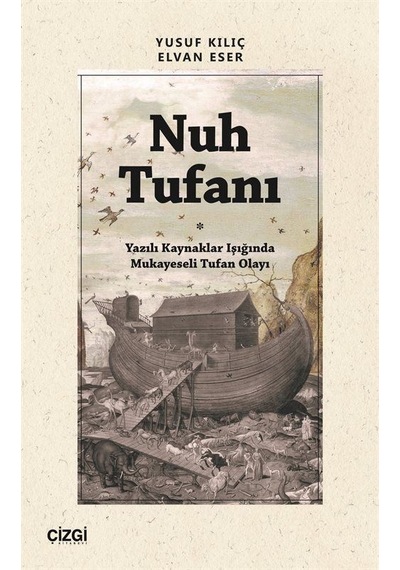 Nuh Tufanı - Yazılı Kaynaklar Işığında Mukayeseli Tufan Olayı - Elvan Eser - Çizgi Kitabevi