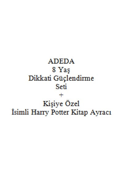 Adeda 8 Yaş Dikkati Güçlendirme Seti + Kişiye Özel İsimli Harry Potter Kitap Ayracı