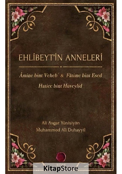 Ehlibeyt'in Anneleri  - Ali Asgar Yûnisiyân  -  Ali Duhayyil  - Revak Kitabevi