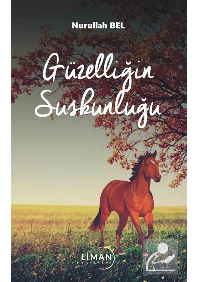 Güzelliğin Suskunluğu - Nurullah Bel - Liman Yayınevi