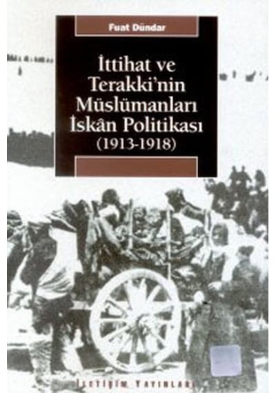 Ittihat Ve Terakki'Nin Müslümanları Iskanı Politikası