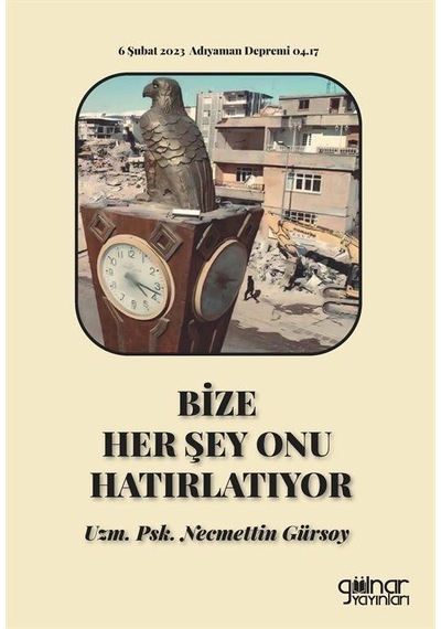 Bize Her Şey Onu Hatırlatıyor / Necmettin Gürsoy