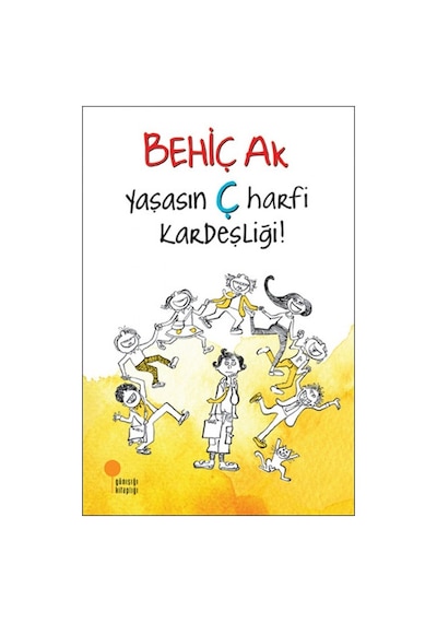 Yaşasın Ç Harfi Kardeşliği Behiç Ak Günışığı Yay