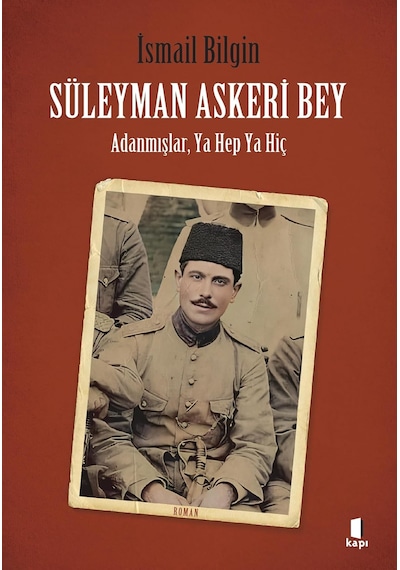 Süleyman Askeri Bey: Adanmışlardan, Ya Hep Ya Hiç Çok Renkli