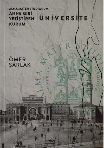 Alma Mater Studiorum:Anne Gibi Yetiştiren Kurum-Üniversite - Ömer Şarlak - Nobel Tıp Kitabevleri