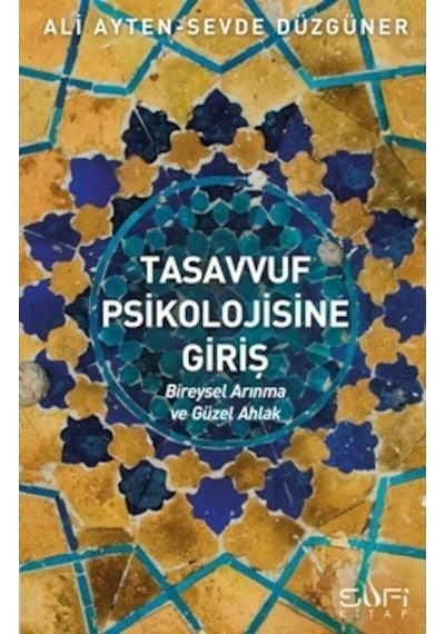 Tasavvuf Psikolojisine Giriş - Ali Ayten -  Sevde Düzgüner - Sufi Kitap