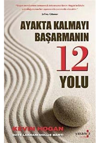 Ayakta Kalmayı Başarmanın 12 Yolu / Kevin Hogan