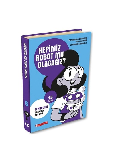 Hepimiz Robot mu Olacağız? Teknoloji Hakkında Her Şey - 15 Soru Serisi - Federica Taddia - ODTÜ Yayıncılık
