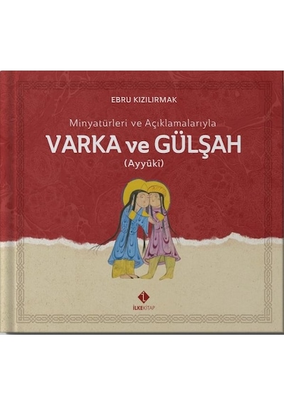 Minyatürleri ve Açıklamalarıyla Varka ve Gülşah - Kutulu - Ebru Kızılırmak - İlke Kitap