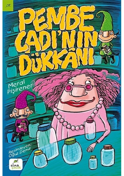 Pembe Cadı'nın Dükkanı - Meral Pişirener - Elma Yayınevi