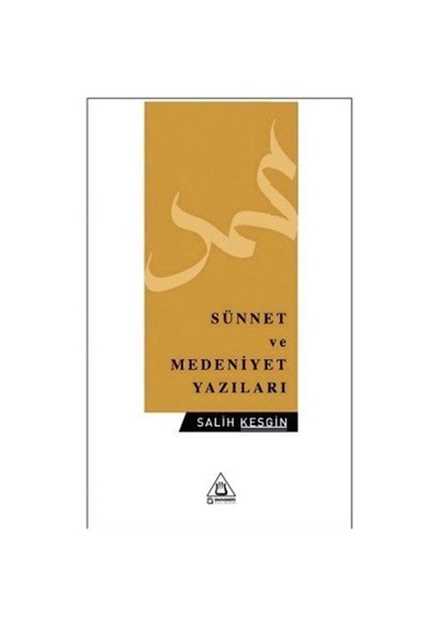 Sünnet ve Medeniyet Yazıları - Salih Kesgin - Üniversite Yayınları