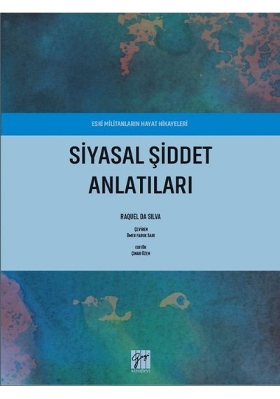 Gazi Kitabevi - Eski Militanların Hayat Hikayeleri Siyasal Şiddet Anlatıları - Raquel da Silva