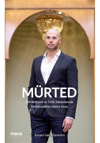 Mürted - Sekülerleşme ve Terör Zamanlarında Hıristiyanlıktan İslam'a Geçiş - Joram Van Klaveren - Mana Yayınları