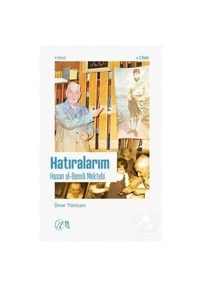 Hatıralarım Hasan el-Benna Mektebi / Ömer Tilmisani 9786257011396