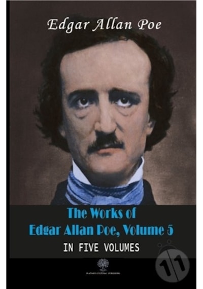 The Works of Edgar Allan Poe - Volume 5 - In Five Volumes - Edgar Allan Poe - Platanus Publishing